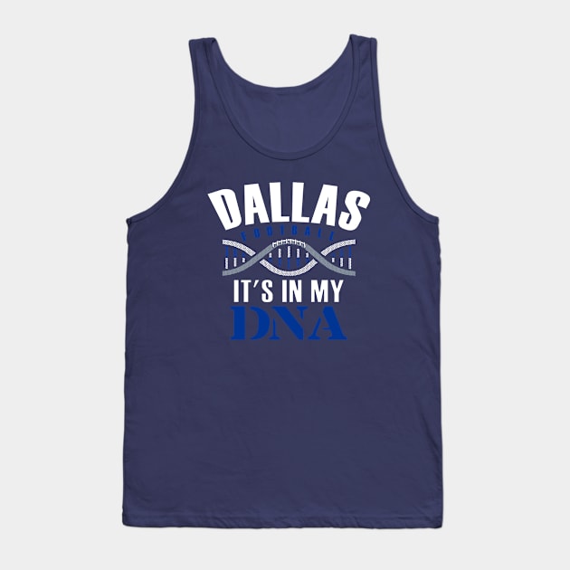 Dallas Football It's in My DNA Tank Top by FFFM